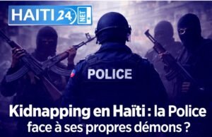 Penculikan di Haiti: Polisi menghadapi setan mereka sendiri? Berita terbaru dari Haiti: politik, keamanan, ekonomi, budaya.