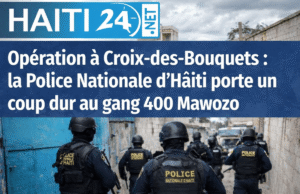 Operasi di Croix-des-Bouquets: Polisi Nasional Haiti memberikan pukulan telak terhadap 400 geng Mawozo. Berita terbaru dari Haiti: politik, keamanan, ekonomi, budaya.