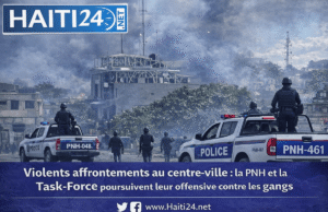Bentrokan dengan kekerasan di pusat kota: PNH dan Satgas terus melakukan serangan terhadap geng-geng tersebut. Berita terbaru dari Haiti: politik, keamanan, ekonomi, budaya.
