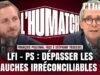 LFI – PS: Mengatasi kaum kiri yang keras kepala? F. Piquemal lwn S. Troussel | Pertandingan Humatch